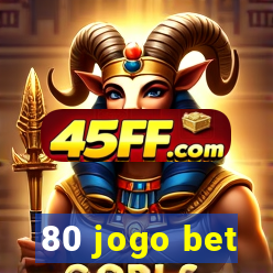 80 jogo bet